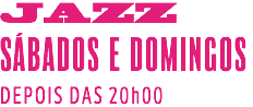 JAZZ SÁBADOS E DOMINGOS DEPOIS DAS 20h00 